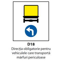 Directia obligatorie pentru vehiculele care transporta marfuri periculoase (D18), Indicator rutier | Semn de circulatie