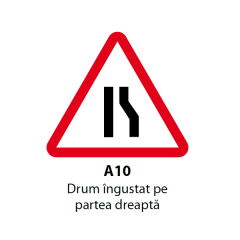 Drum ingustat pe partea dreapta A10, Indicator rutier | Semn de circulatie