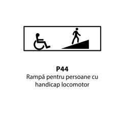 Rampa pentru persoane cu handicap locomotor P44, Indicator rutier | Semn de circulatie