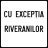 Cu exceptia riveranilor 60x60cm, Indicator rutier | Semn de circulatie