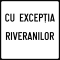 Cu exceptia riveranilor 60x60cm, Indicator rutier | Semn de circulatie
