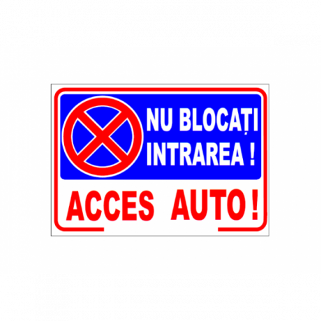 Nu blocati intrarea! Acces auto! semn din plastic, 20x30cm