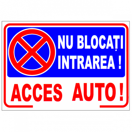 Nu blocati intrarea! Acces auto! semn din plastic, 30x40cm