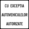 Cu exceptia autovehiculelor autorizate, Indicator rutier | Semn de circulatie