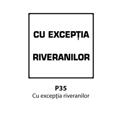 Cu exceptia riveranilor, Indicator rutier | Semn de circulatie
