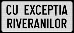 Cu exceptia riveranilor 60x20cm, Indicator rutier | Semn de circulatie
