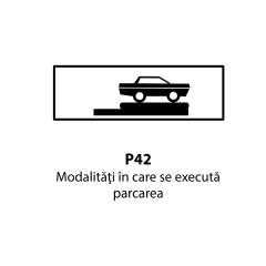 Modalitati in care se executa parcarea P42, Indicator rutier | Semn de circulatie