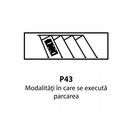 Modalitati in care se executa parcarea P43, Indicator rutier | Semn de circulatie